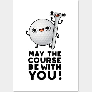 May The Course Be With You Cute Golf Pun Posters and Art